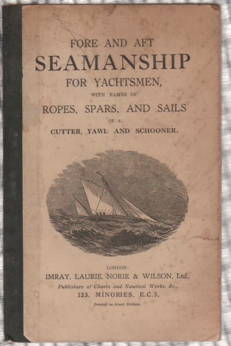 Image for Fore and Aft Seamanship for Yachtsmen: With Names of Ropes, Sails, and Spars in a Cutter, Yawl, or Schooner